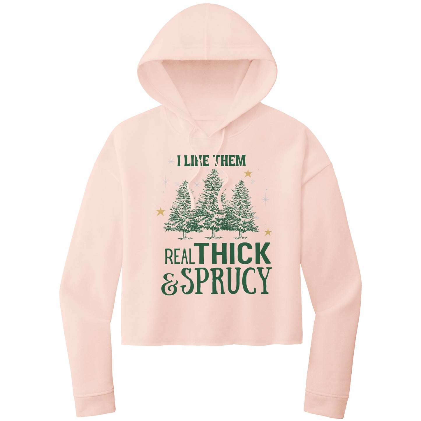I Like Them Real Thick and Sprucy Cropped Hooded Sweatshirt, Christmas Cropped Hooded Sweatshirt, Cropped Hoodie, Christmas Hoodie