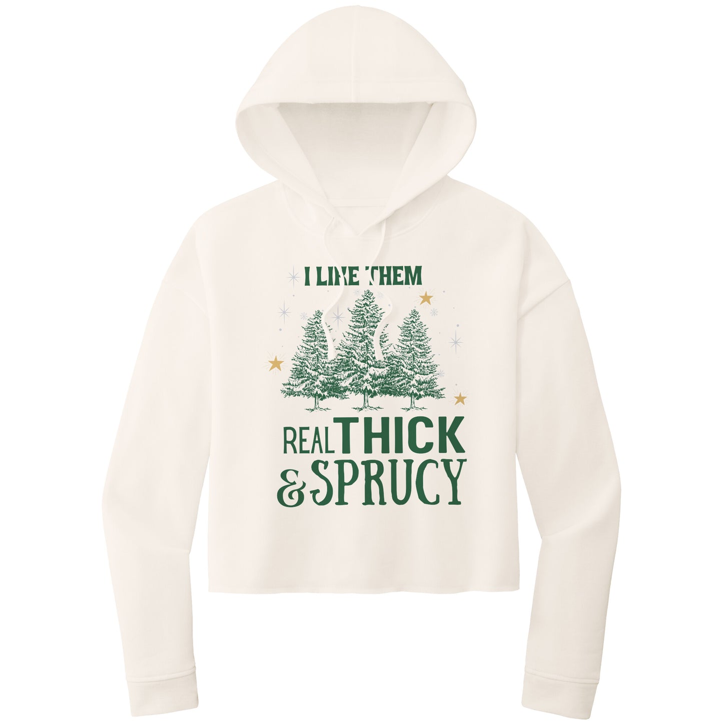 I Like Them Real Thick and Sprucy Cropped Hooded Sweatshirt, Christmas Cropped Hooded Sweatshirt, Cropped Hoodie, Christmas Hoodie