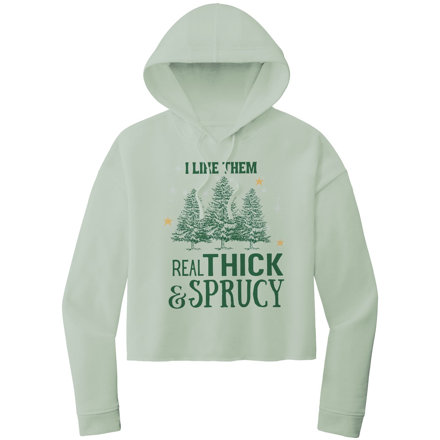 I Like Them Real Thick and Sprucy Cropped Hooded Sweatshirt, Christmas Cropped Hooded Sweatshirt, Cropped Hoodie, Christmas Hoodie