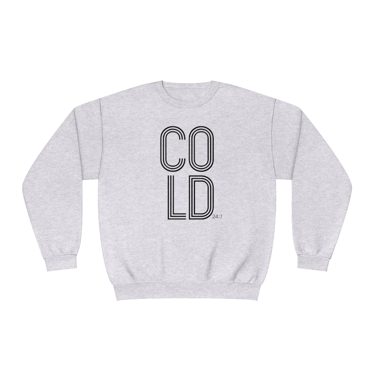 COLD 24:7 Sweatshirt, Yes, I'm Cold Sweatshirt, Always Cold Sweatshirt, Winter Sweatshirt, Gifts for her