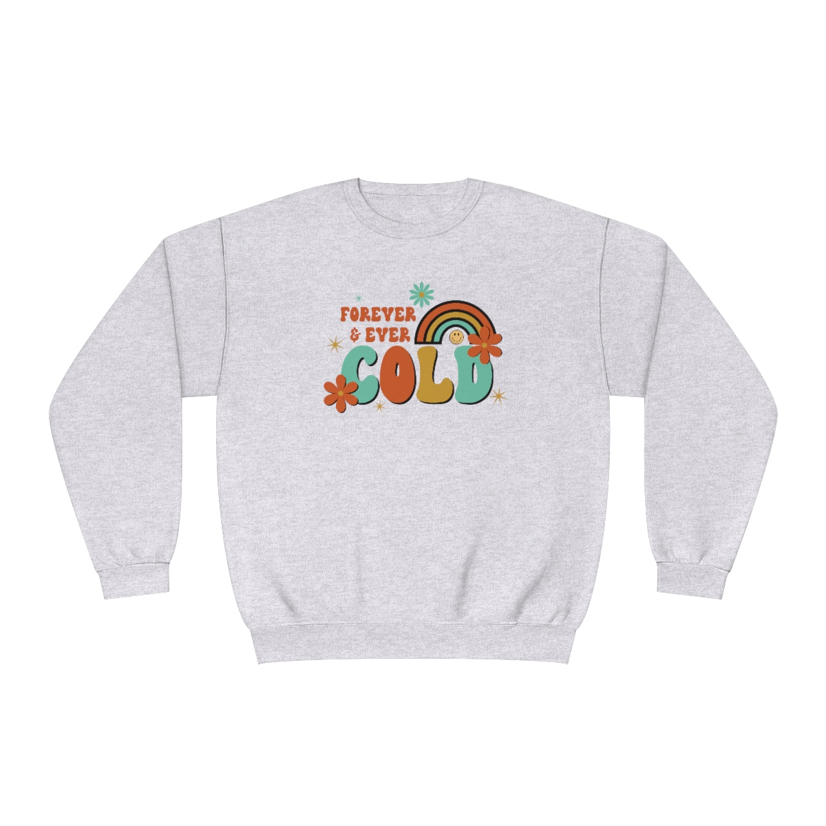 Forever and Ever Cold Sweatshirt, Winter Sweatshirt, Always cold, Yes, I'm Cold Sweatshirt, 24:7, Retro Winter Sweatshirt, Gift for her