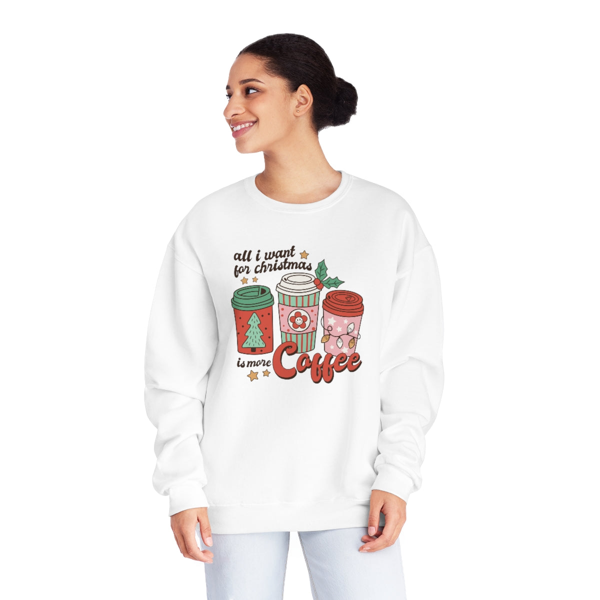 All I Want For Christmas is More Coffee - NuBlend Crewneck Sweatshirt - Sizes S - 3XL