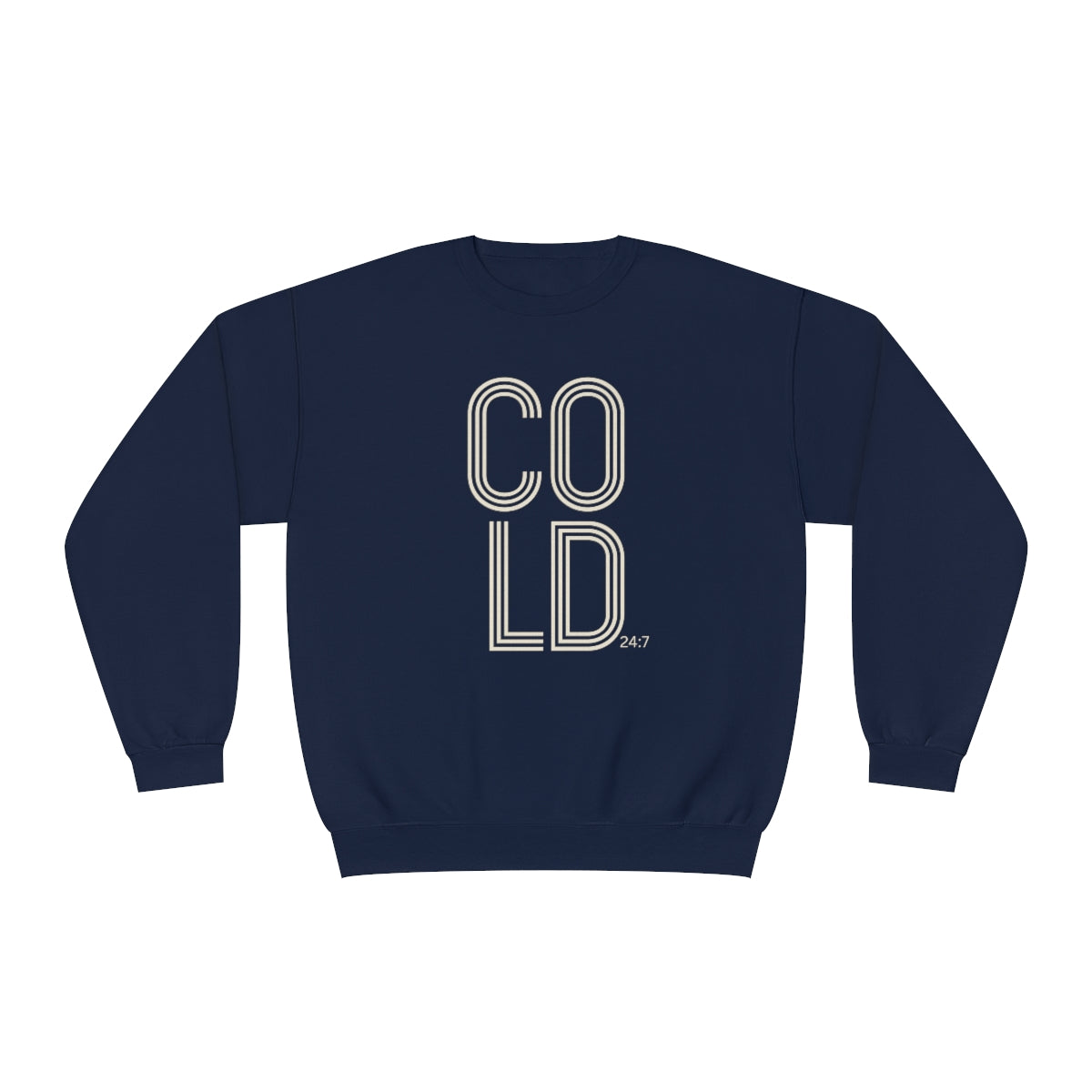 COLD 24:7 Sweatshirt, Yes, I'm Cold Sweatshirt, Always Cold Sweatshirt, Winter Sweatshirt, Gifts for her