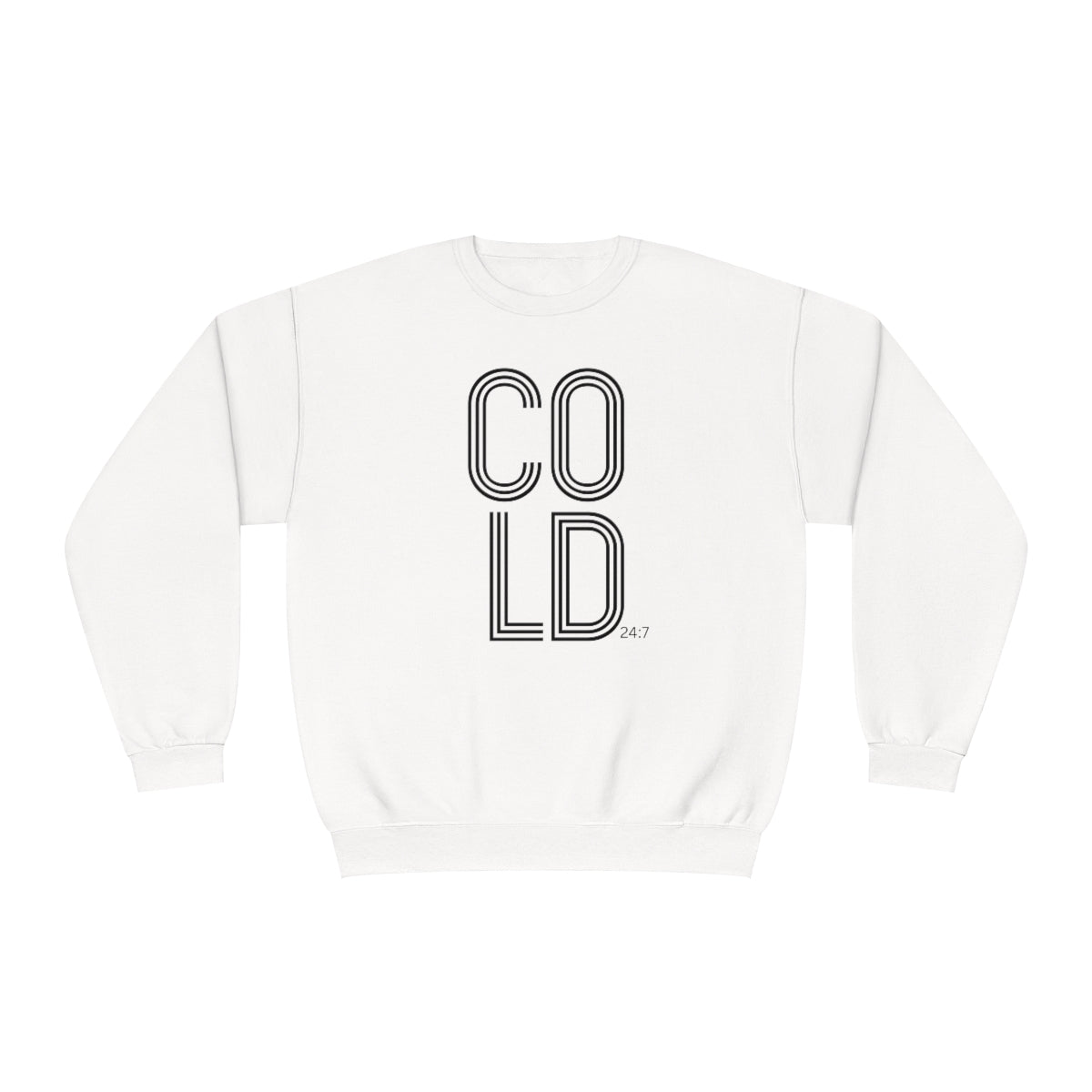 COLD 24:7 Sweatshirt, Yes, I'm Cold Sweatshirt, Always Cold Sweatshirt, Winter Sweatshirt, Gifts for her