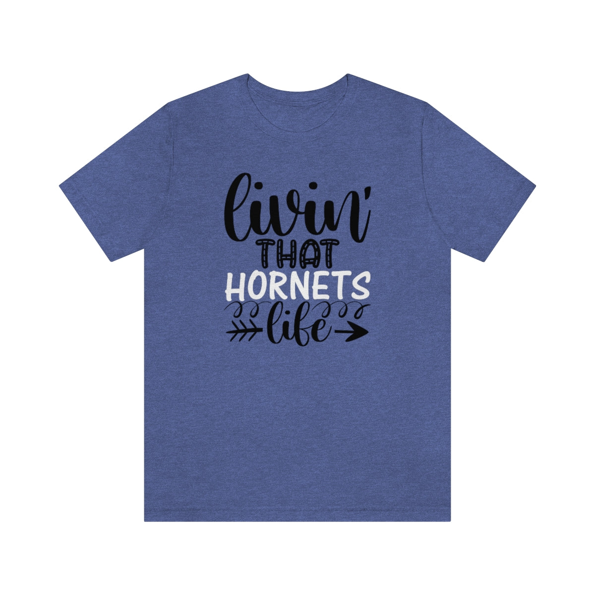 Living that Hornets Life - Bella + Canvas T Shirt - Sizes S - 3XL