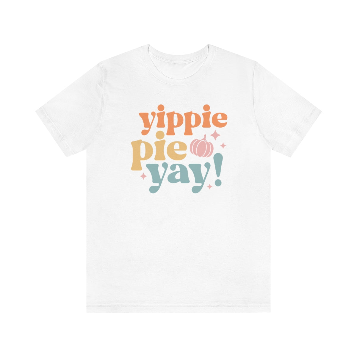 Yippie Pie Yay Thanksgiving Shirt Women, Thanksgiving Shirt Men, Thanksgiving Shirt Funny