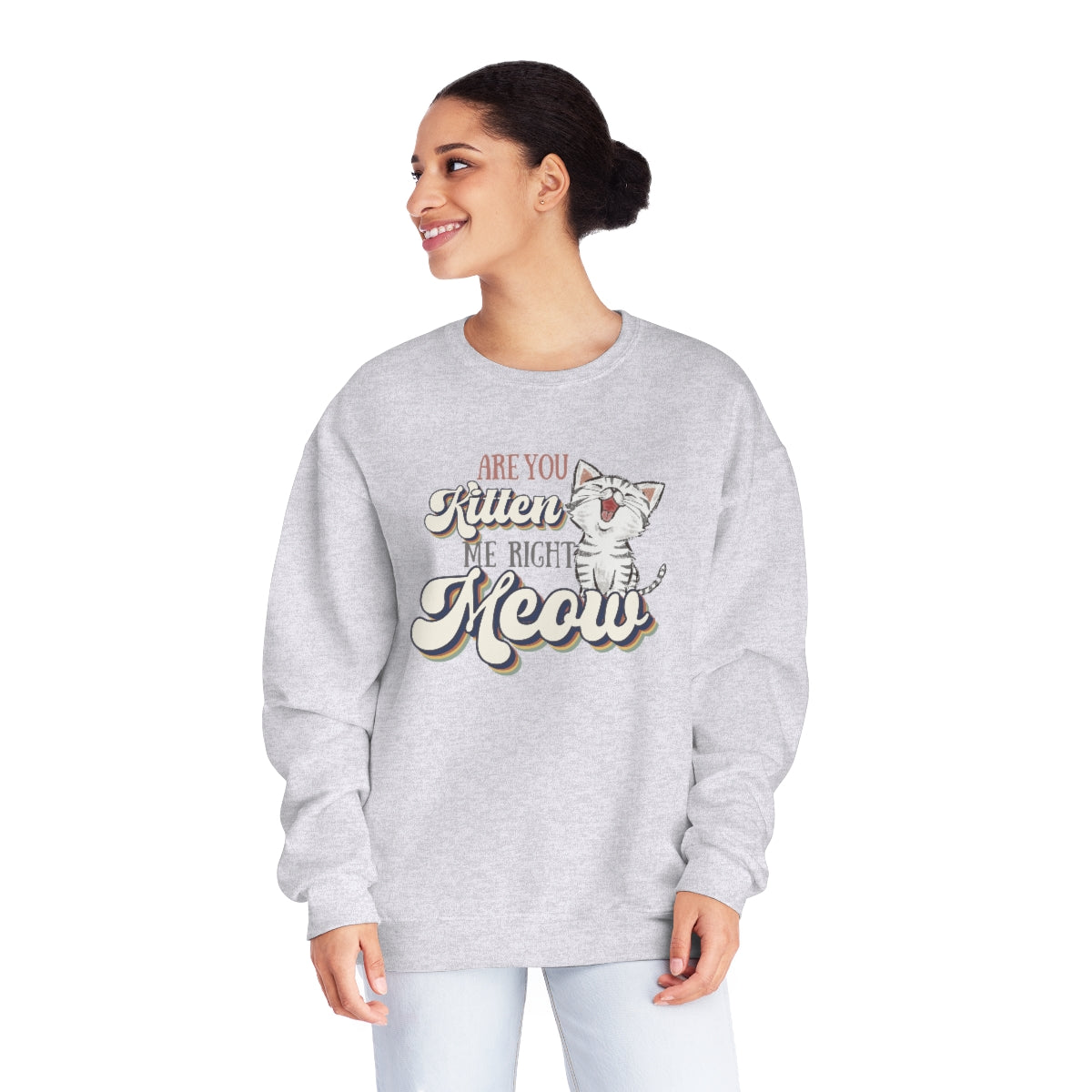 Are you Kitten Me Right Meow? Cat Lovers, Women's Cat Sweatshirt Sizes S - 3XL