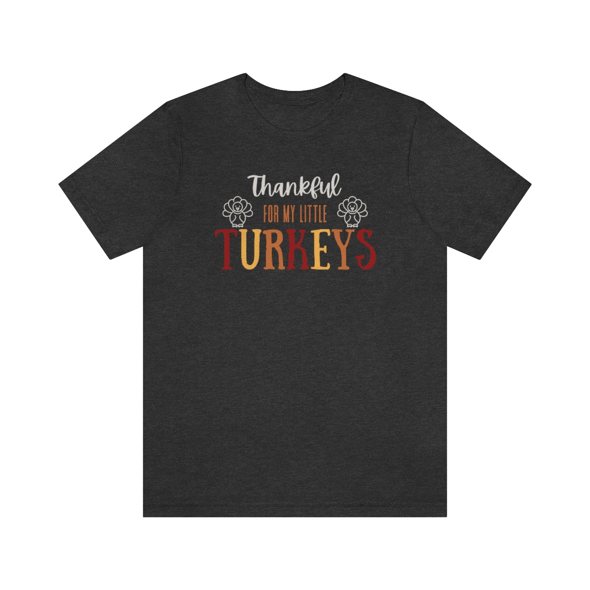 Thankful for My Little Turkeys, Thanksgiving tshirt, Fall Tshirt, Mom Thanksgiving Shirt, Dad Thanksgiving Shirt