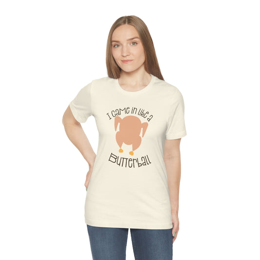 I Came in Like A Butterball Thanksgiving shirt, Turkey shirt, Thanksgiving outfit, Family Thanksgiving