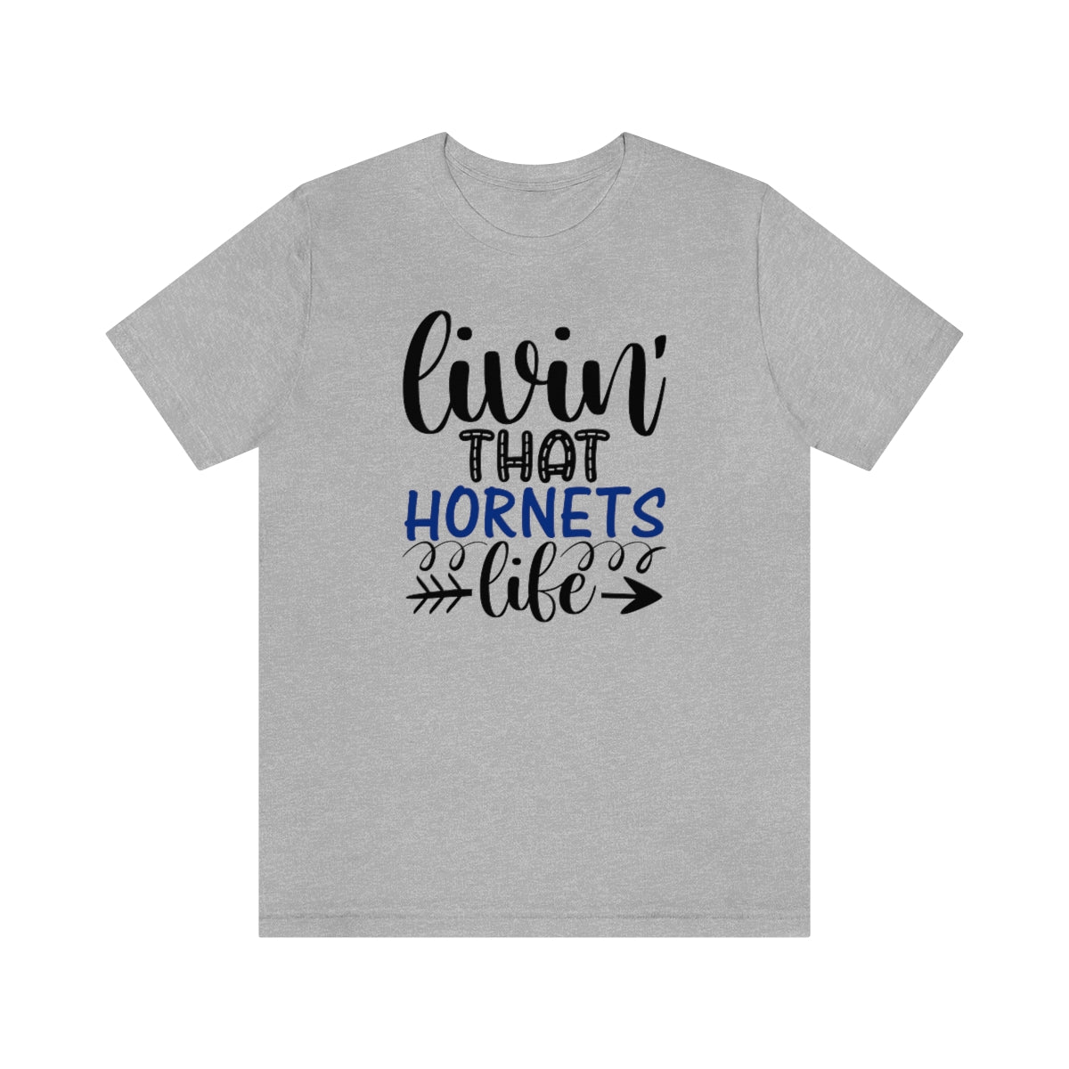 Living that Hornets Life - Bella + Canvas T Shirt - Sizes S - 3XL