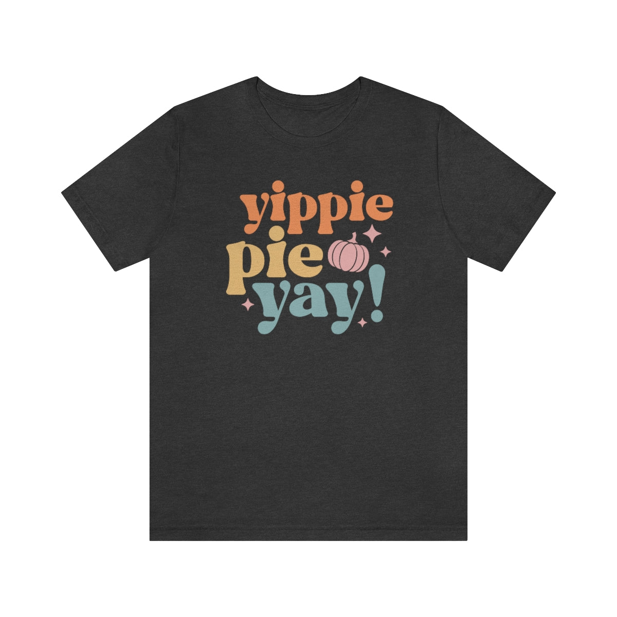 Yippie Pie Yay Thanksgiving Shirt Women, Thanksgiving Shirt Men, Thanksgiving Shirt Funny