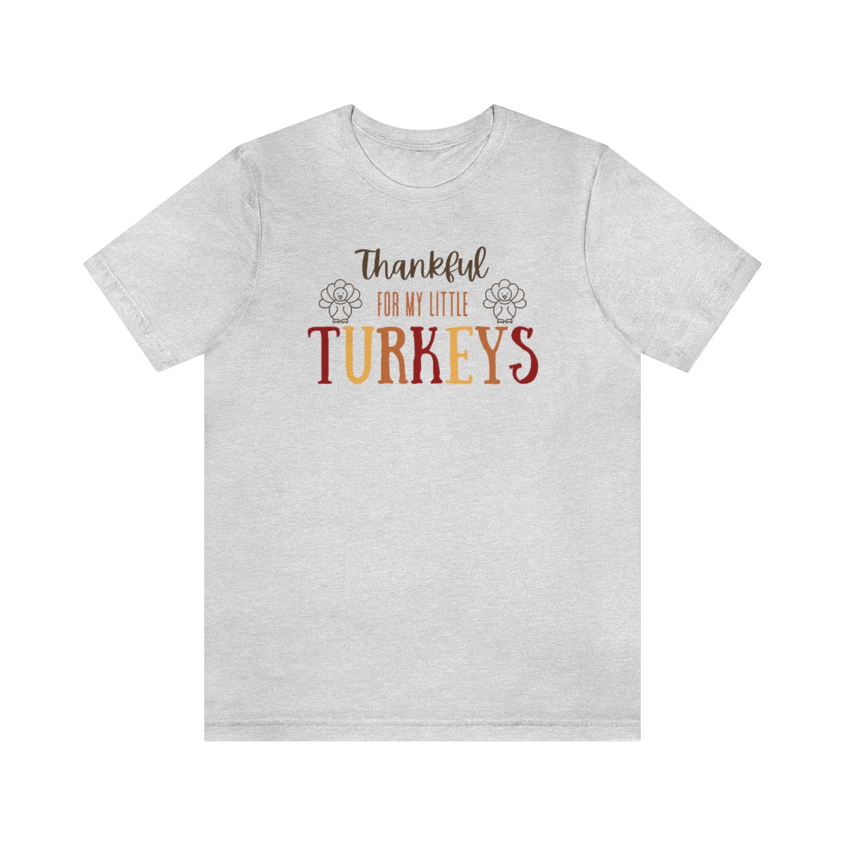 Thankful for My Little Turkeys, Thanksgiving tshirt, Fall Tshirt, Mom Thanksgiving Shirt, Dad Thanksgiving Shirt