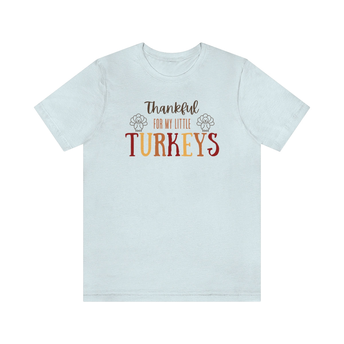 Thankful for My Little Turkeys, Thanksgiving tshirt, Fall Tshirt, Mom Thanksgiving Shirt, Dad Thanksgiving Shirt