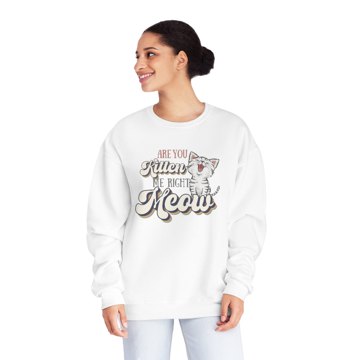 Are you Kitten Me Right Meow? Cat Lovers, Women's Cat Sweatshirt Sizes S - 3XL