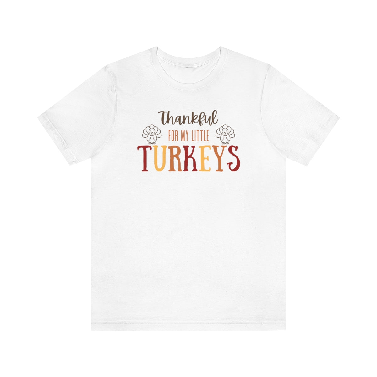 Thankful for My Little Turkeys, Thanksgiving tshirt, Fall Tshirt, Mom Thanksgiving Shirt, Dad Thanksgiving Shirt