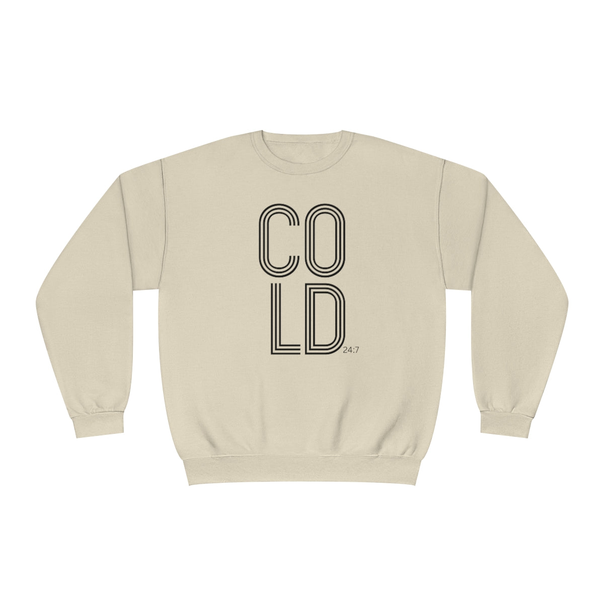 COLD 24:7 Sweatshirt, Yes, I'm Cold Sweatshirt, Always Cold Sweatshirt, Winter Sweatshirt, Gifts for her