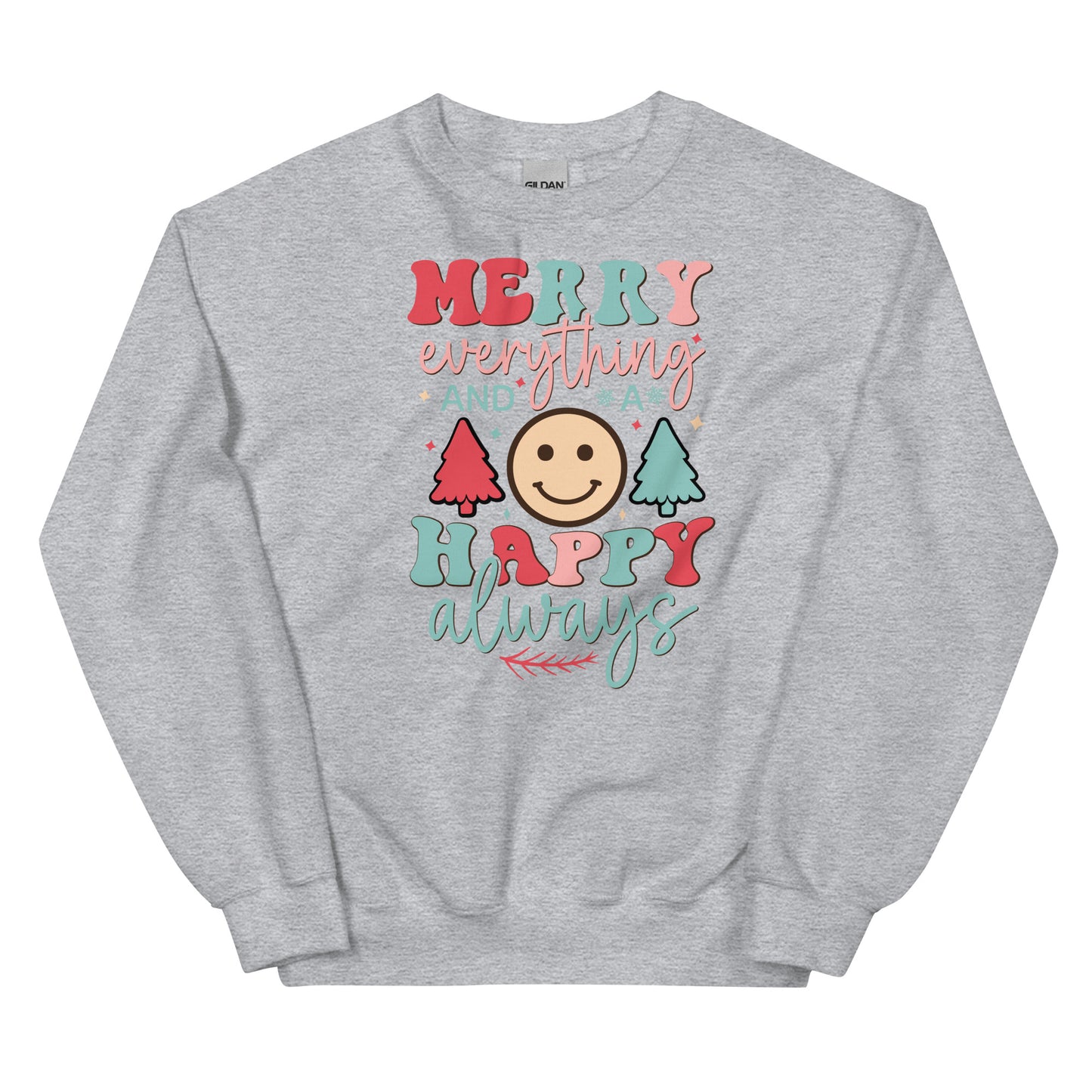 Merry Everything and Happy Always Christmas Sweatshirt