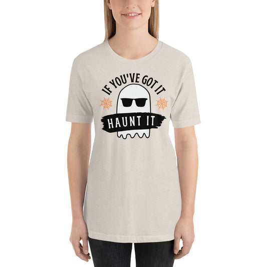 If you've got it, haunt it Halloween tshirt, ghost Halloween shirt, haunting, spooky Halloween shirt